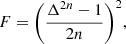$$ \begin{aligned} {F} = \biggl (\frac{\Delta ^{2n}-1}{2n}\biggr )^2 , \end{aligned} $$