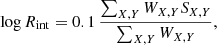 $$ \begin{aligned} \log R_\mathrm{int} = 0.1\,\frac{\sum _{X,Y} W_{X,Y} S_{X,Y}}{\sum _{X,Y} W_{X,Y}}, \end{aligned} $$