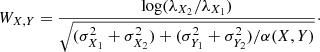 $$ \begin{aligned} W_{X,Y} = \frac{\log (\lambda _{X_2}/\lambda _{X_1})}{\sqrt{(\sigma _{X_1}^2+\sigma _{X_2}^2)+(\sigma _{Y_1}^2+\sigma _{Y_2}^2)/\alpha (X,Y)}} \cdot \end{aligned} $$