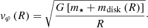 $$ \begin{aligned} { v}_{\varphi }\left(R\right) = \sqrt{\frac{G \left[m_{\star } + m_{\mathrm{disk} }\left(R\right)\right]}{R}}\cdot \end{aligned} $$