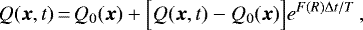 \begin{equation*}Q({\vec{x}},t)\,{=}\,Q_0({\vec{x}})&#x002B; \Big[Q({\vec{x}},t) - Q_0({\vec{x}})\Big]e^{F(R) \Delta t/T}\,,\end{equation*}