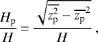 \begin{equation*}\frac{H_{\textrm{p}}}{H}\,{=}\,\frac{\sqrt{ \overline{z_{\textrm{p}}^2}-\overline{z_{\textrm{p}}}^2} }{H}\,,\end{equation*}