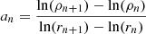 $$ \begin{aligned}&a_n = \frac{\ln (\rho _{n+1})-\ln (\rho _n)}{\ln (r_{n+1})-\ln (r_n)}\end{aligned} $$