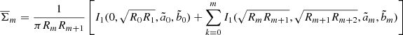 $$ \begin{aligned}&\overline{\Sigma }_m = \frac{1}{\pi R_mR_{m+1}}\left[I_1(0, \sqrt{R_0R_1}, \tilde{a}_0, \tilde{b}_0) + \sum _{k=0}^m I_1(\sqrt{R_mR_{m+1}},\sqrt{R_{m+1}R_{m+2}}, \tilde{a}_m, \tilde{b}_m)\right]\end{aligned} $$