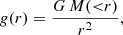 $$ \begin{aligned} g(r) = \frac{G \, M({ < }r)}{r^2} , \end{aligned} $$