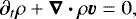 \begin{equation*}\partial_t\rho+\bm{\nabla\cdot }\rho\bm{v} =0, \end{equation*}