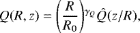 \begin{align*} Q(R,z)=\Bigg(\frac{R}{R_0}\Bigg){}^{\gamma_Q} \hat{Q}(z/R), \end{align*}