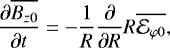 \begin{equation*}\frac{\partial \overline{B_{z0}}}{\partial t}=-\frac{1}{R}\frac{\partial }{\partial R} R \overline{\mathcal{E}_{\varphi 0}}, \end{equation*}
