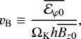 \begin{equation*} v_{\textrm{B}} \equiv \frac{\overline{\mathcal{E}_{\varphi 0}}}{\Omega_{\textrm{K}} h \overline{B_{z0}}}, \end{equation*}