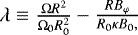 $ \lambda\equiv\frac{\Omega R^2}{\Omega_0R_0^2}-\frac{R B_{\varphi}}{R_0\kappa B_0,} $