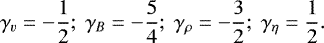 \begin{align*} \gamma_v=-\frac{1}{2} ;\ \gamma_B=-\frac{5}{4} ;\ \gamma_{\rho}=-\frac{3}{2} ;\ \gamma_{\eta}=\frac{1}{2}. \end{align*}