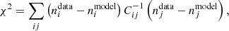 $$ \begin{aligned} \chi ^2 = \sum _{ij} \left(n^\mathrm{data}_i - n^\mathrm{model}_i\right) C^{-1}_{ij} \left(n^\mathrm{data}_j - n^\mathrm{model}_j\right), \end{aligned} $$