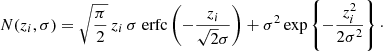$$ \begin{aligned} N(z_i,\sigma ) = \sqrt{\frac{\pi }{2}}\,z_i\,\sigma \; \mathrm{erfc} \left({-\frac{z_i}{\sqrt{2} \sigma }}\right) + \sigma ^2 \exp \left\{ {-\frac{z_i^2}{2 \sigma ^2}}\right\} \cdot \end{aligned} $$