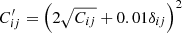 $$ \begin{aligned} C^{\prime }_{ij} = \left(2\sqrt{C_{ij}}+0.01\delta _{ij}\right)^2 \end{aligned} $$