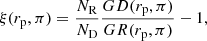 $$ \begin{aligned} \xi (r_{\rm p},\pi ) = \frac{N_{\rm R}}{N_{\rm D}}\frac{GD(r_{\rm p},\pi )}{GR(r_{\rm p},\pi )}-1, \end{aligned} $$