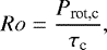\begin{equation*}Ro = \frac{P_{\text{rot,c}}}{\tau_{\textrm{c}}}, \end{equation*}