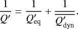 \begin{equation*} \frac{1}{Q'} = \frac{1}{Q'_{\text{eq}}}+\frac{1}{\overline{Q'_{\text{dyn}}}}. \end{equation*}