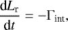 \begin{equation*} \frac{\textrm{d}L_{\textrm{r}}}{\textrm{d}t} = -\Gamma_{\textrm{int}}, \end{equation*}
