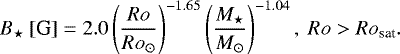 \begin{equation*}B_{\star}\ [\text{G}] = 2.0\left(\frac{Ro}{Ro_{\odot}}\right)^{-1.65}\left(\frac{M_{\star}}{M_{\odot}}\right)^{-1.04},\ Ro > Ro_{\text{sat}}. \end{equation*}