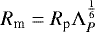 $R_{\textrm{m}} = R_{\textrm{p}}\Lambda_P^{\frac{1}{6}}$
