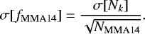 \begin{equation*} \sigma[f_{\text{MMA14}}] = \frac{\sigma [N_k]}{\sqrt{N_{\text{MMA14}}}}. \end{equation*}