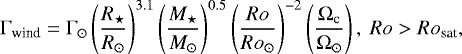 \begin{equation*}\Gamma_{\text{wind}} = \Gamma_{\odot}\left(\frac{R_{\star}}{R_{\odot}}\right)^{3.1}\left(\frac{M_{\star}}{M_{\odot}}\right)^{0.5} \left(\frac{Ro}{Ro_{\odot}}\right)^{-2}\left(\frac{\Omega_{\textrm{c}}}{\Omega_{\odot}}\right), \ Ro>Ro_{\text{sat}}, \end{equation*}