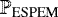 $\mathbb{P}_{\text{ESPEM}}$