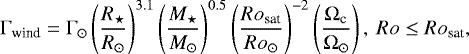 \begin{equation*} \Gamma_{\text{wind}} = \Gamma_{\odot}\left(\frac{R_{\star}}{R_{\odot}}\right)^{3.1}\left(\frac{M_{\star}}{M_{\odot}}\right)^{0.5} \left(\frac{Ro_{\text{sat}}}{Ro_{\odot}}\right)^{-2}\left(\frac{\Omega_{\textrm{c}}}{\Omega_{\odot}}\right),\ Ro \leq Ro_{\text{sat}} ,\end{equation*}
