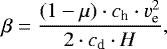 \begin{equation*}\beta = \frac{(1-{\mu}) \cdot c_{\textrm{h}} \cdot v_{\textrm{e}}^2}{2 \cdot c_{\textrm{d}} \cdot H},\end{equation*}