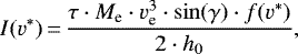 \begin{equation*}I(v^*)\,{=}\,\frac{\tau \cdot M_{\textrm{e}} \cdot v_{\textrm{e}}^3 \cdot \sin(\gamma) \cdot f(v^*)}{2 \cdot h_0},\end{equation*}