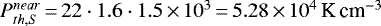 $P^{near}_{th,S}\,{=}\,22\cdot1.6\cdot1.5\,{\times}\,10^3\,{=}\,5.28\,{\times}\,10^4\,\textrm{K}\,\textrm{cm}^{-3}$