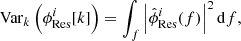 $$ \begin{aligned} \mathrm{Var} _k \left(\phi _\mathrm{Res} ^i[k] \right) = \int _f \left|\hat{\phi }_\mathrm{Res} ^i(f)\right|^2\mathrm{d} f, \end{aligned} $$