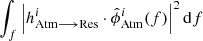 $ \smallint_f \left|h^i_{\mathrm{Atm}\longrightarrow\mathrm{Res}}\cdot\hat{\phi}_{\mathrm{Atm}}^i(f)\right|^2\mathrm{d} f $