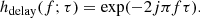 $$ \begin{aligned} h_\mathrm{delay} (f;\tau ) = \exp (-2j \pi f \tau ). \end{aligned} $$