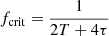 $$ \begin{aligned}&f_\mathrm{crit} = \frac{1}{2T+4\tau } \end{aligned} $$