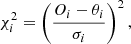 $$ \begin{aligned} \chi ^2_i=\left(\frac{O_i-\theta _i}{\sigma _i}\right)^2, \end{aligned} $$