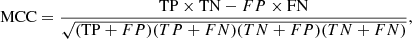 $$ \mathrm{MCC} = \frac{{ \mathrm {TP} \times \mathrm {TN} - FP \times \mathrm {FN}}}{\sqrt{(\mathrm {TP} + FP)(TP + FN)(TN + FP)(TN + FN)}}, $$