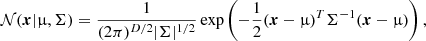 $$ \begin{aligned} \mathcal{N} (\boldsymbol{x} | \upmu , \Sigma ) = \frac{1}{(2 \pi )^{D / 2}|\Sigma |^{1 / 2}} \exp \left(-\frac{1}{2}(\boldsymbol{x}-\upmu )^{T} \Sigma ^{-1}(\boldsymbol{x}-\upmu )\right), \end{aligned} $$