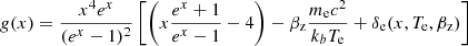 $$ \begin{aligned} g(x) = \frac{x^4 e^x}{(e^x-1)^2}\left[\left(x\frac{e^x+1}{e^x-1}-4\right)-\beta _{\mathrm{z} }\frac{m_{\rm e} c^2}{k_{b } T_{\mathrm{e} }}+\delta _{\mathrm{e} }(x,T_{\mathrm{e} },\beta _{\mathrm{z} })\right] \end{aligned} $$
