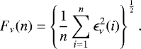\begin{equation*}F_{\nu}(n)=\left\{\frac{1}{n}\sum^{n}_{i=1}\epsilon^{2}_{\nu}(i)\right\}^{\frac{1}{2}}. \end{equation*}