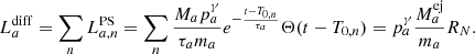 $$ \begin{aligned} L_a^\mathrm{diff} = \sum _{n} L_{a,n}^\mathrm{PS} = \sum _n \frac{M_a p_a^{\gamma }}{\tau _a m_a} e^{-\frac{t-T_{0,n}}{\tau _a}} \Theta (t-T_{0,n}) = p_a^{\gamma } \frac{M_a^\mathrm{ej}}{m_a} R_N\mathrm{.} \end{aligned} $$