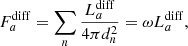 $$ \begin{aligned} F_{a}^\mathrm{diff} = \sum _n \frac{L_a^\mathrm{diff}}{4 \pi d_n^2} = \omega L_a^\mathrm{diff}\mathrm{,} \end{aligned} $$