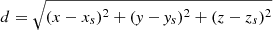 $ d = \sqrt{(x-x_s)^2+(\mathit{y}-\mathit{y}_s)^2+(z-z_s)^2} $