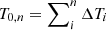 $ T_{0,n} = \sum\nolimits_i^n \Delta T_i $