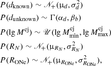 $$ \begin{aligned}&P(d_{\rm known}) \sim \fancyscript {N}_+(\upmu _d,\sigma _d^2) \nonumber \\&P(d_{\rm unknown}) \sim \Gamma (\alpha _d, \beta _b) \nonumber \\&P(\lg M^\mathrm{ej}) \sim \fancyscript {U}(\lg M_{\min }^\mathrm{ej},\lg M_{\max }^\mathrm{ej}) \nonumber \\&P(R_N) \sim \fancyscript {N}_+(\upmu _{R_N},\sigma _{R_N}^2) \nonumber \\&P(R_{\rm ONe}) \sim \fancyscript {N}_+(\upmu _{R_{\rm ONe}},\sigma _{R_{\rm ONe}}^2), \end{aligned} $$