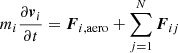 $$ \begin{aligned}&m_i \frac{\partial \boldsymbol{v}_i}{\partial t} = \boldsymbol{F}_{i,\mathrm{aero}} + \sum _{j=1}^N \boldsymbol{F}_{ij} \end{aligned} $$