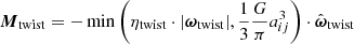 $$ \begin{aligned}&\boldsymbol{M}_{\rm twist} = - \min \left( \eta _{\rm twist} \cdot | \boldsymbol{\omega }_{\rm twist}|, \frac{1}{3} \frac{G}{\pi } a_{ij}^3 \right) \cdot \hat{\boldsymbol{\omega }}_{\rm twist} \end{aligned} $$