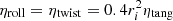 $ \eta_{\rm roll} = \eta_{\rm twist} = 0.4 r_i^2 \eta_{\rm tang} $