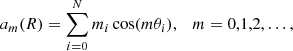 $$ \begin{aligned} a_m(R) = \sum ^{N}_{i=0} {m_i} \cos (m\theta _i), \quad m=0,1,2,\ldots , \end{aligned} $$