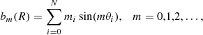 $$ \begin{aligned} b_m(R) = \sum ^{N}_{i=0} {m_i} \sin (m\theta _i), \quad m=0,1,2,\ldots , \end{aligned} $$